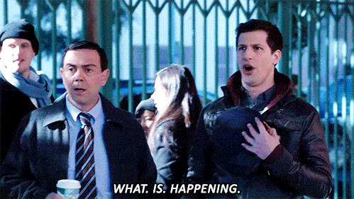 Brooklyn 99 GIF with Jake Peralta saying &ldquo;What is happening&rdquo;