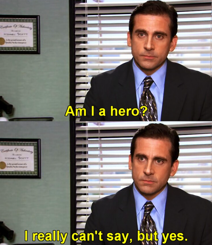 Michael Scott asking if he is a hero (he can't say).